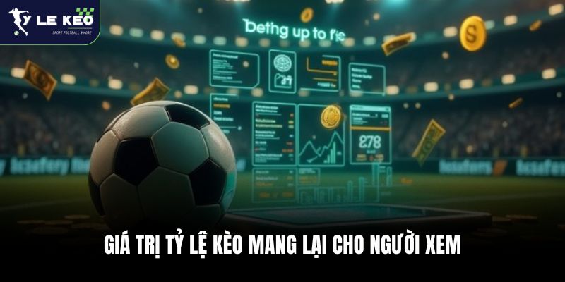 Nhận Định Kèo Bóng Đá 24h | Cập Nhật Biến Động Kèo Sát Giờ Lăn Bóng ⚽ 3 Giá trị Tỷ lệ kèo mang lại cho người xem