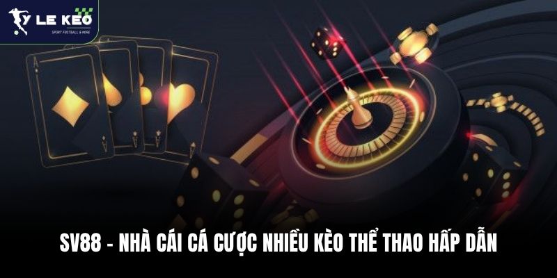 SV88 – Nhà Cái Cá Cược Nhiều Kèo Thể Thao Hấp Dẫn