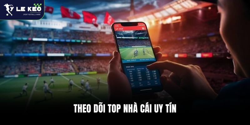 Theo dõi top nhà cái uy tín