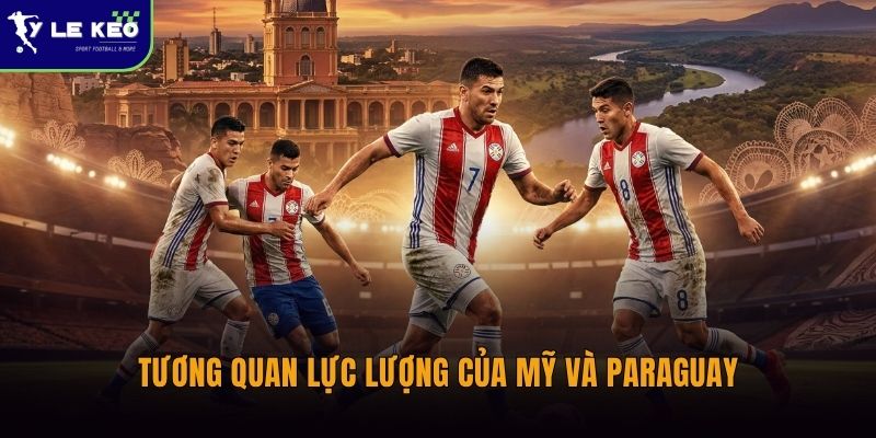 Tương quan lực lượng của Mỹ và Paraguay