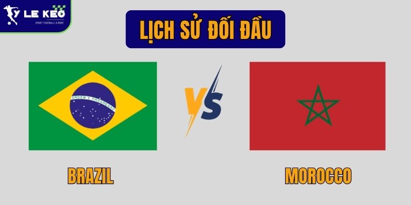 Lịch sử đối đầu Brazil vs Morocco | Sự chênh lệch và bất ngờ thú vị