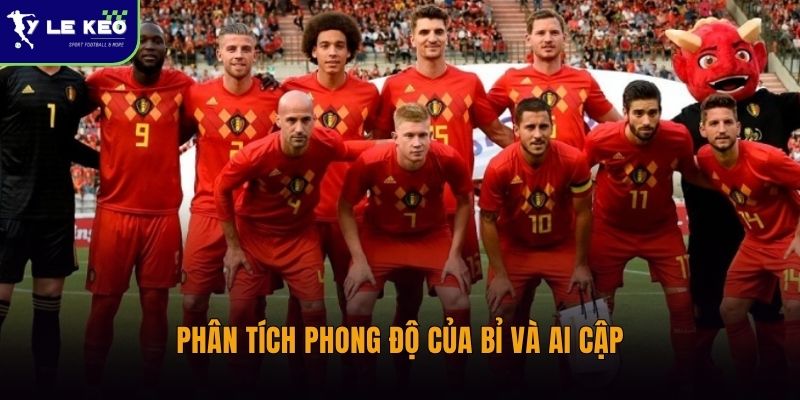 Lịch sử đối đầu Bỉ vs Ai Cập | Cập nhật mới nhất 2026 2 Phân tích phong độ của Bỉ và Ai Cập