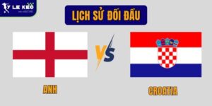 Lịch sử đối đầu Anh vs Croatia | Căng thẳng và nhiều duyên nợ