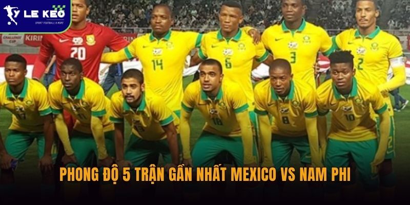 Phong độ 5 trận gần nhất Mexico vs Nam Phi