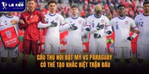 Cầu thủ nổi bật Mỹ vs Paraguay có thể tạo khác biệt trận đấu