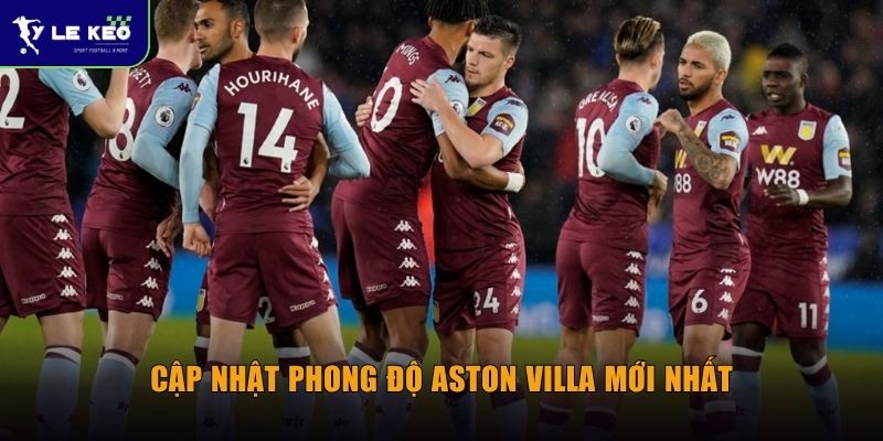 Soi kèo Aston Villa vs Nottingham Forest (03h00 ngày 08/05) - Giải UEFA Europa League 1 Cập nhật phong độ Aston Villa mới nhất