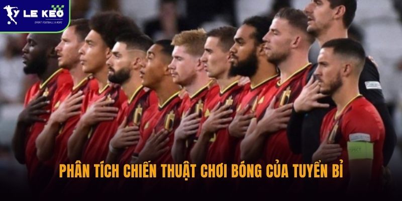 Phân tích chiến thuật chơi bóng của tuyển Bỉ