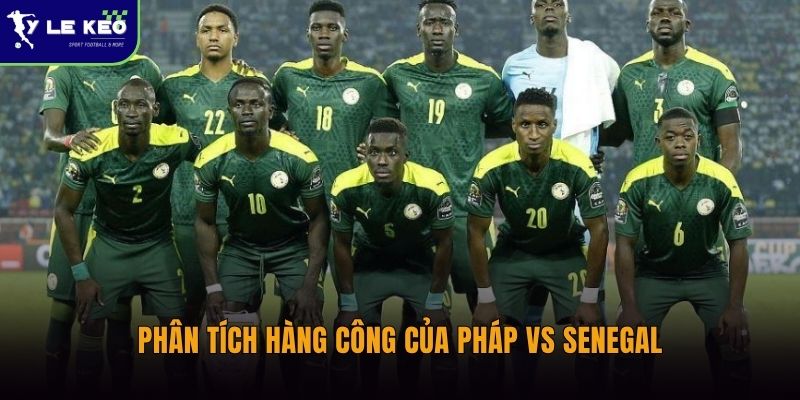 Phân tích hàng công của Pháp vs Senegal