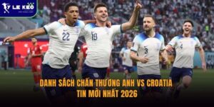 Danh sách chấn thương Anh vs Croatia | Tin mới nhất 2026