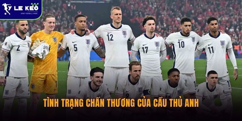 Tình trạng chấn thương của cầu thủ Anh