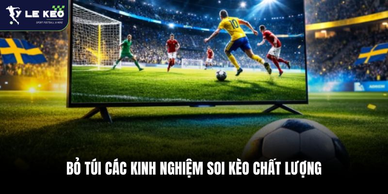 Bỏ túi các kinh nghiệm soi kèo chất lượng từ chuyên gia