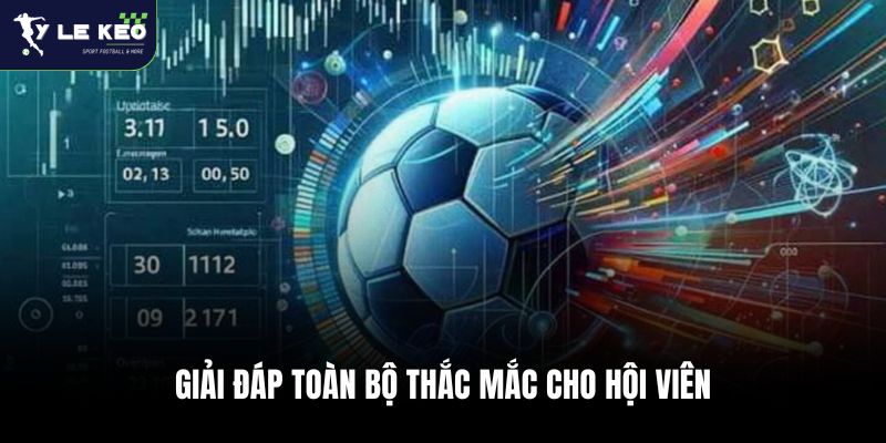 Giải đáp toàn bộ thắc mắc cho hội viên của tỷ lệ kèo WC