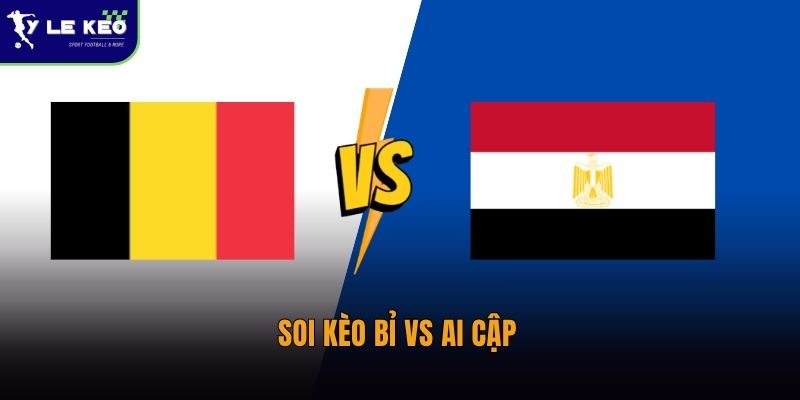 Soi kèo Bỉ vs Ai Cập