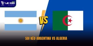 Soi kèo Argentina vs Algeria