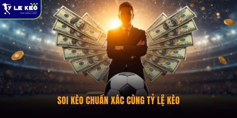 Soi kèo chuẩn xác cùng Tỷ lệ kèo