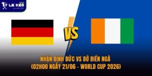Nhận định Đức vs Bờ Biển Ngà (02h00 ngày 21/06 – World Cup 2026)