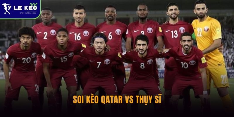 Soi kèo Qatar vs Thụy Sĩ