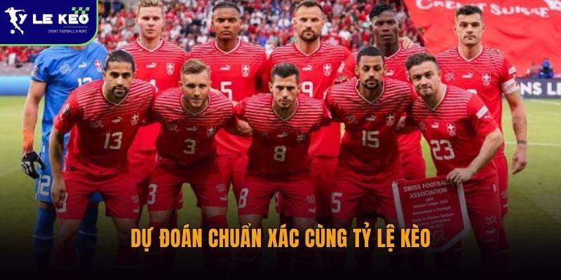 Dự đoán chuẩn xác cùng Tỷ lệ kèo