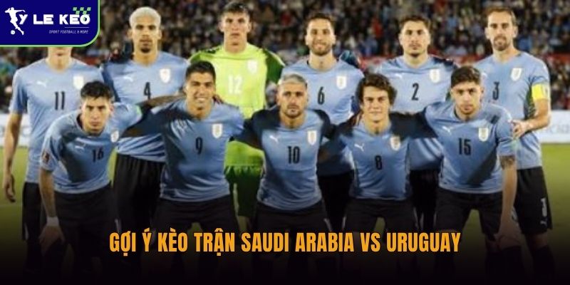 Gợi ý kèo trận Saudi Arabia vs Uruguay