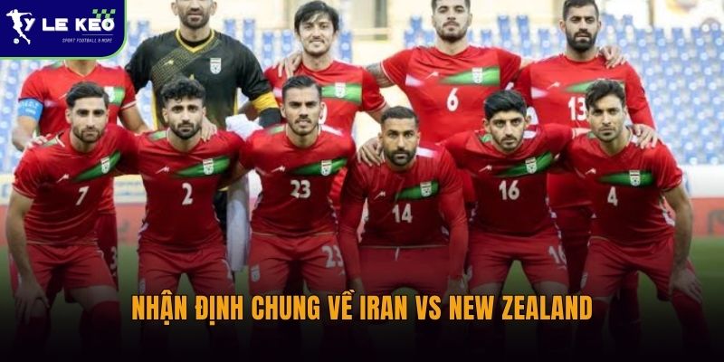 Nhận định chung về Iran vs New Zealand