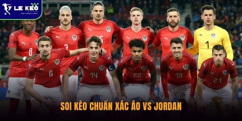 Soi kèo chuẩn xác Áo vs Jordan
