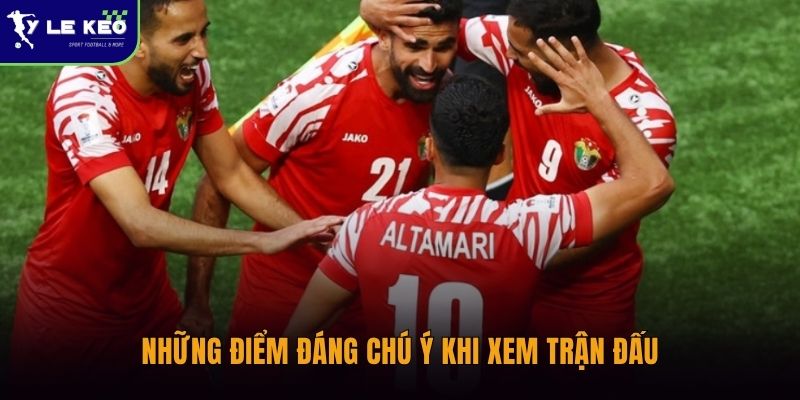 Những điểm đáng chú ý khi xem trận đấu