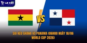 Soi kèo Ghana vs Panama (06h00 ngày 18/06 – World Cup 2026)