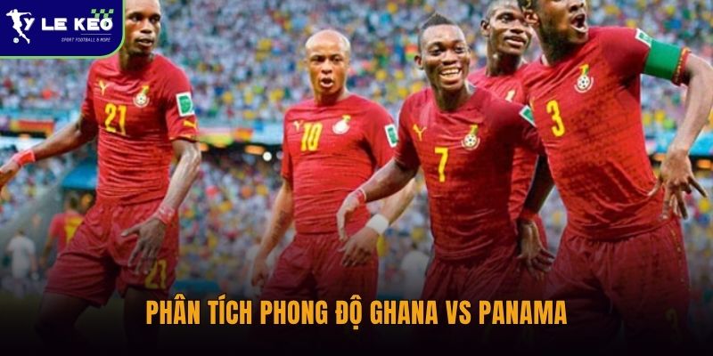 Phân tích phong độ Ghana vs Panama