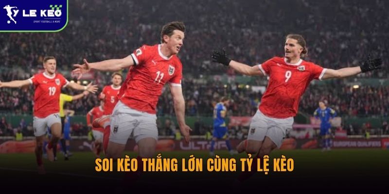 Soi kèo thắng lớn cùng Tỷ lệ kèo