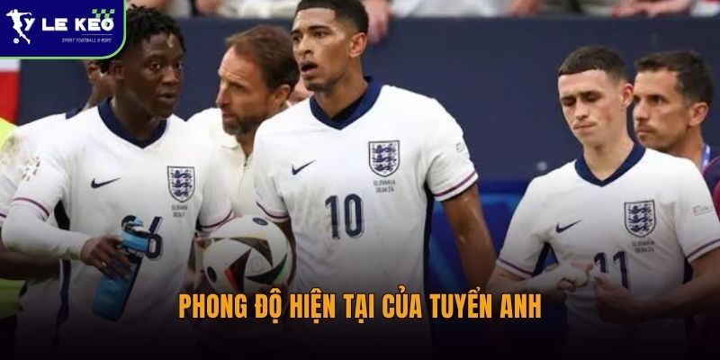 Phong độ hiện tại của tuyển Anh