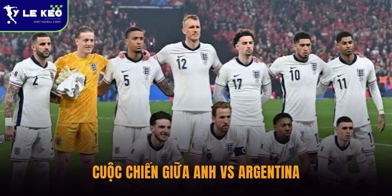 Cuộc chiến giữa Anh vs Argentina